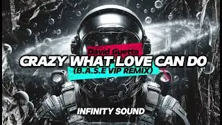 David Guetta - Crazy What Love Can Do (B.A.S.E VIP REMIX)