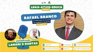 Epis&oacute;dio 46: #LegisAtivoEduca recebe Rafael Branco, da Escola do Legislativo do Recife
