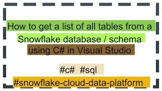 How to get a list of all tables from a Snowflake database / schema using C# in Visual Studio