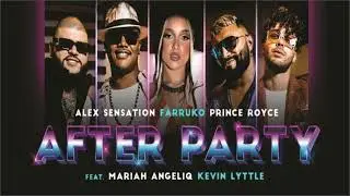 Alex Sensation, Farruko, Prince Royce Ft. Mariah Angeliq & Kevin Lyttle - After Party  (Audio)