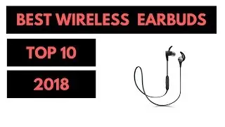 Best Wireless Earbuds 2018 - Top 10