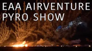 BEST PYRO SHOW I've Seen - EAA AirVenture Oshkosh Fireworks Show