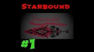 Starbound Моды Часть 1 Swords Unite Durandal