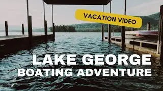 Lake George: Boating Adventure Part 1