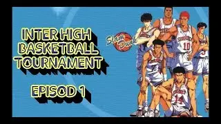 #SLAMDUNK #TOURNAMENT SLAMDUNK | Inter High Basketball Tournament Episod 1