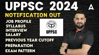 UPPSC 2024 Syllabus, Salary, Job Profile, Vacancy Full Details