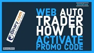 Auto Trading Web Bot How to Activate Promocode | 100% FREE