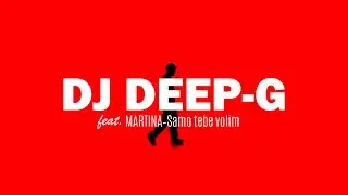 DJ Deep-G  feat. Martina - Samo tebe volim ( Official Video )  █▬█ █ ▀█▀