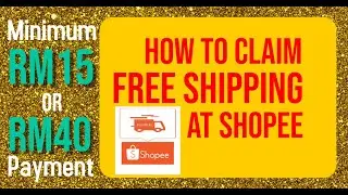 How to claim free shipping for minimum RM15 or RM40 payment at Shopee
