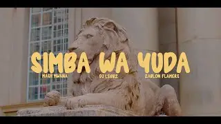 SIMBA WA YUDA - MASHMWANA FT ZABLON & DJ LEBBZ  (OFFICIAL VIDEO)