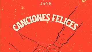 Canciones felices - Jank (Audio Oficial)