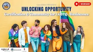 CalOSBA Presents: Unlocking Opportunity - Certification & Community for LGBTQ+ Businesses Webinar