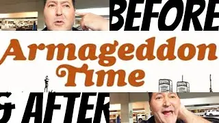 BEFORE & AFTER - ARMAGEDDON TIME