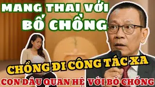 Chồng Đi Công Tác Xa, Vợ Ở Nhà Bị Bố Chồng Ép Quan Hệ