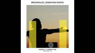Sebastian Rivero, Mrodriguez _  Summertime (Original Mix)
