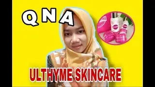 Q N A ULTHYME SKINCARE || PENGALAMAN PAKE ULTHYME SKINCARE