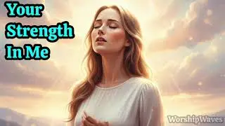 Your Strength in Me | Powerful Christian Worship Song | Jesus My Strength | Official Lyrics Video 