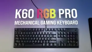 CORSAIR K60 RGB PRO GAMING KEYBOARD - BE THE KEY PLAYER