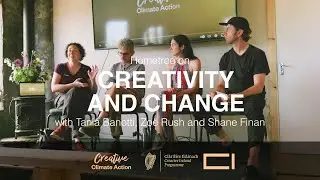 Creativity and Change with Tania Banotti, Zo&euml; Rush and Shane Finan