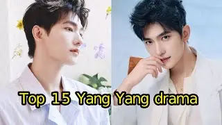 Top drama of Yang Yang || Best Yang Yang drama list || Yang Yang drama in eng sub..