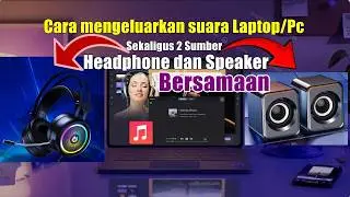 Cara Agar Suara Keluar Dari Headset Dan Speaker Sekaligus Di Laptop Dan PC Semua Windows