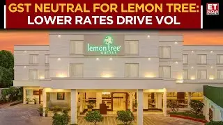 Lemon Tree Hotels: GST 5% Boosts Demand, Offsets ITC Loss for 50% Rooms | Business News | ET Now