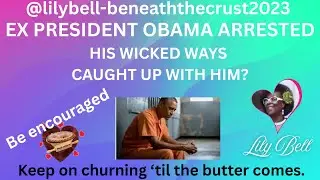 EX PRESIDENT OBAMA ARRESTED.  HIS WICKED WAYS CAUGHT UP WITH HIM?