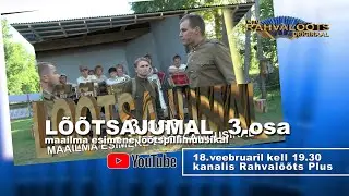 20.02.23. LÕÕTSAJUMAL 3.osa. ORIGINAAL