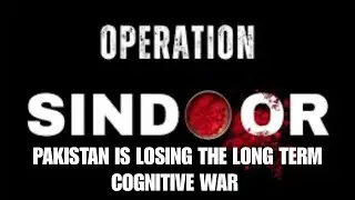 OP SINDOOR : PAKISTAN IS LOSING THE LONG TERM COGNITIVE WAR / LT GEN PR SHANKAR