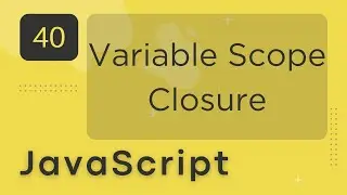 JavaScript #40 - Variable Scope, Closure