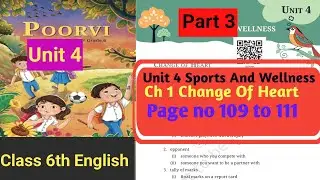 Unit 4 Sports and Wellness| Ch-10 Change Of Heart  | Class 6th English | Poorvi | Page no 109 to 111