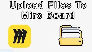 How to Upload Files to Miro Board