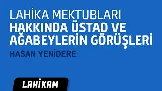 Lahika Mektubları Hakkında &Uuml;stad ve Ağabeylerin G&ouml;r&uuml;şleri - Hasan Yenidere /4k