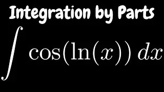 Integration by Parts the Integral of cos(ln(x))