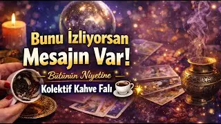 Bunu İzliyorsan Mesajın Var! | Bütünün Niyetine Kolektif Kahve Falı ☕✨#kahvefalı