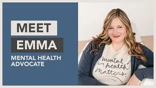 Meet Emma, Mental Health Advocate