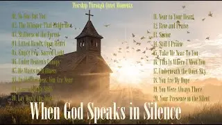 When God Speaks in Silence | Worship Through Quiet Moments