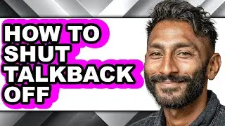How to Shut Talkback Off (only Way)