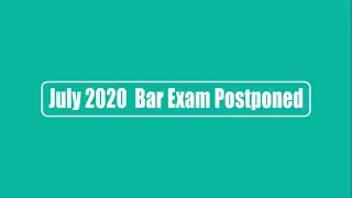 July 2020 Bar Exam Postponed