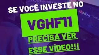 VGHF11 Oportunidade ou Armadilha? O FII que Divide Opini&otilde;es!