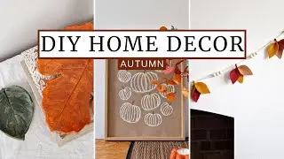 AUTUMN DIY DECOR IDEAS - how to make 3 budget-friendly Autumn home decorations