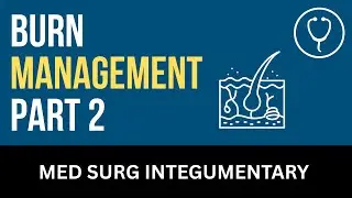 Burn Management: Part 2 - Nursing Lecture - Chapter 57
