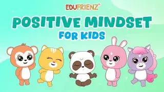 Positive Mindset for Kids | Understanding Yourself | Edufrienz 99