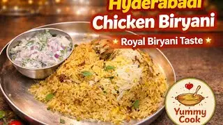 Hyderabadi Chicken Biryani Recipe | Restaurant Style Dum Biryani | Yummy Cook