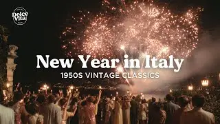 New Year’s Eve in Vintage Italy 🥂 Italian Classics & Traditional Melodies | 1950s Playlist