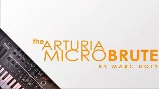 The Arturia Microbrute:  MiniBrute + MicroBrute