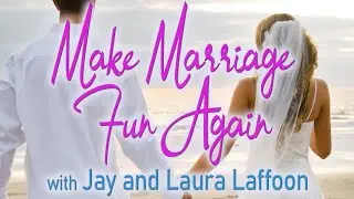 Make Marriage Fun Again - Jay and Laura Laffoon on LIFE Today Live
