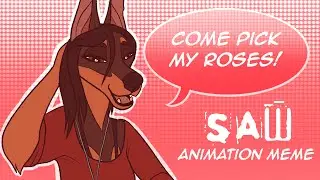 Amanda picks her roses! | SAW animation meme