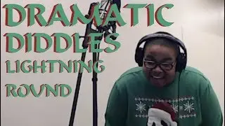 Dramatic Diddles: Lightning Round (FT. Tiego)