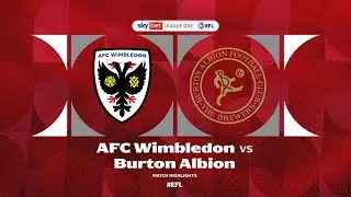 Match Highlights | AFC Wimbledon 0-1 Burton Albion - 25 October 2025